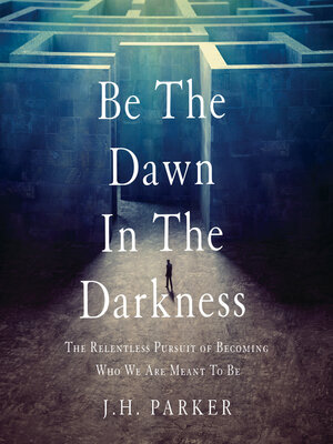 cover image of Be the Dawn In the Darkness